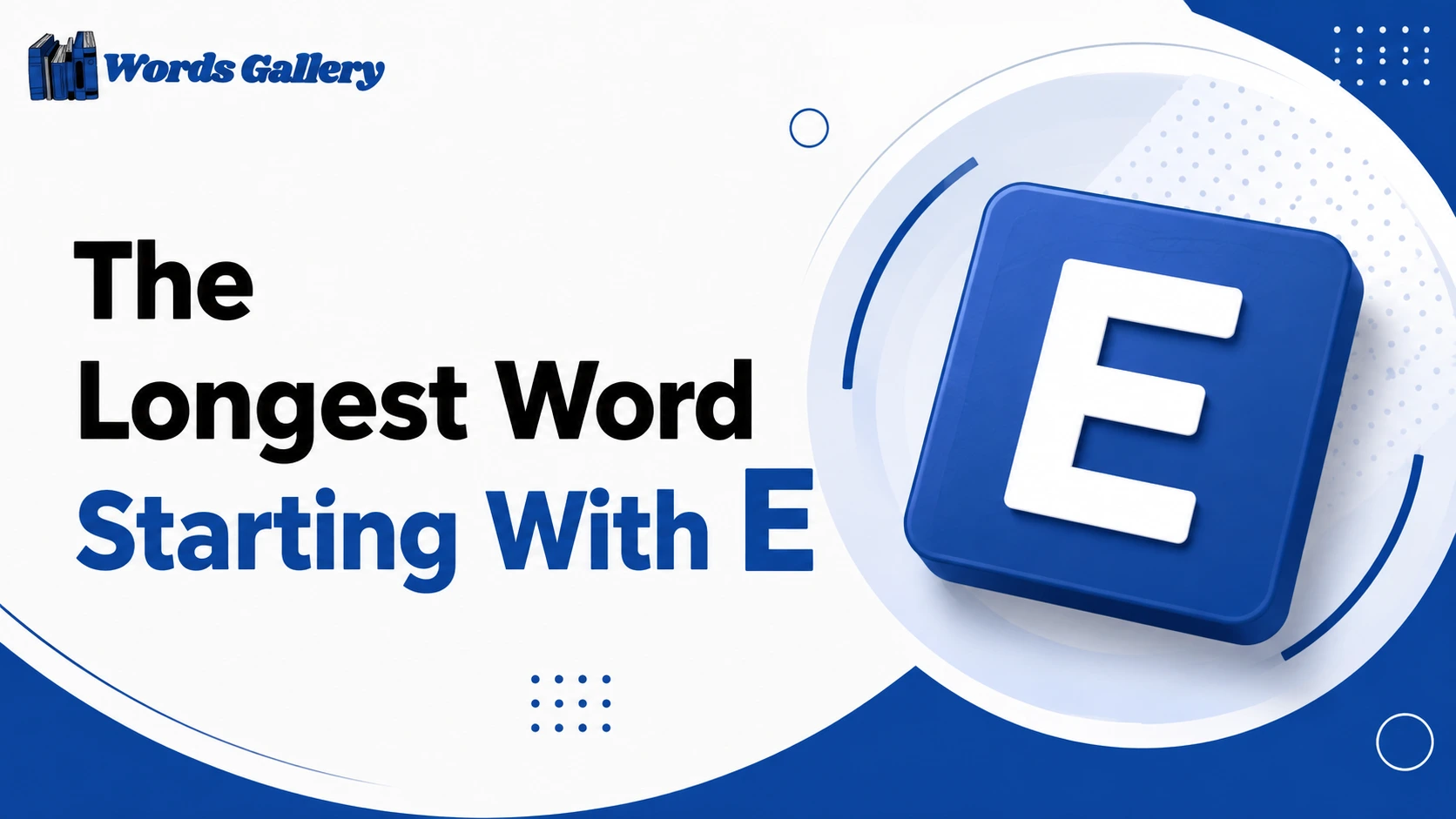 The Longest Word Starting With E